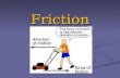 Friction. Newton’s Second Law W = mg W = mg Gives us F = ma Gives us F = ma.