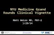 NYU Medicine Grand Rounds Clinical Vignette Matt Weiss MD, PGY-2 1/29/14 U NITED S TATES D EPARTMENT OF V ETERANS A FFAIRS.