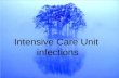 Intensive Care Unit infections. ICU patients Sickest patients (multiple diagnoses, multi-organ failure, immunocompromised, septic and trauma) Move less.