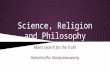 Science, Religion and Philosophy Man’s search for the Truth Gokulmuthu Narayanaswamy.