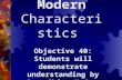 Modern Characteristics Objective 40: Students will demonstrate understanding by describing Modern characteristics.