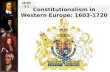 Constitutionalism in Western Europe: 1603-1720 Unit 3.2.