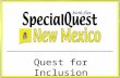 Quest for Inclusion. Welcome and introductions Welcome and introductions SpecialQuest history SpecialQuest history  .