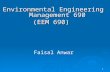 1 Environmental Engineering Management 690 (EEM 690) Faisal Anwar.
