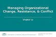 Chapter 11 Managing Organizational Change, Resistance, & Conflict Copyright 2012 John Wiley & Sons, Inc. 11-1.