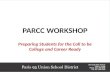 PARCC WORKSHOP Preparing Students for the Call to be College and Career Ready.