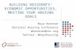 BUILDING RESIDENTS’ ECONOMIC OPPORTUNITIES, MEETING YOUR HOUSING GOALS Maya Brennan National Housing Conference mbrennan@nhc.org Twitter: @mayahousing.