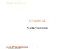 Chapter 11: Subclasses Java Programming FROM THE BEGINNING 1 Chapter 11 Subclasses.