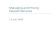 Managing and Pricing Deposit Services 13 July 2009.