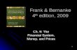 1 Frank & Bernanke 4 th edition, 2009 Ch. 9: The Financial System, Money, and Prices.