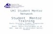 UHI Student Mentor Network Student Mentor Training Kevin Sinclair, Student Progression Lead Practitioner Email: kevin.sinclair@uhi.ac.uk Web: .