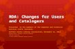 RDA: Changes for Users and Catalogers Presented to the members of the Computer and Technical Services (CATS) Division, Suffolk County Library Association,