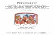 1 Personality “Personality is the relatively stable combo of beliefs, attitudes, values, motives, temperament, and behavior patterns arising from underlying,