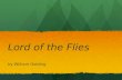 Lord of the Flies by William Golding. Historical Background Published in 1954; takes place during WWII Published in 1954; takes place during WWII British.