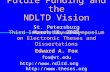Future Funding and the NDLTD Vision St. Petersburg March 18, 2000 Third International Symposium on Electronic Theses and Dissertations Edward A. Fox fox@vt.edu.