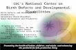 CDC’s N ational C enter on B irth D efects and D evelopmental D isabilities Birth Defects and Developmental Disabilities Hereditary Blood Disorders Human.
