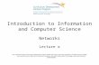 Introduction to Information and Computer Science Networks Lecture a This material (Comp4_Unit7a) was developed by Oregon Health and Science University,
