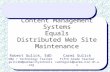 Content Management Systems Equals Distributed Web Site Maintenance Robert Gulick, EdD DBA / Technology Trainer gulickb@parmacityschools.org Carmi Gulick.