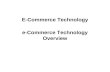 E-Commerce Technology e-Commerce Technology Overview.