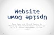 Website From Open and Closed Source to Managing Your Institutional Knowledge with a Content Management System, (CMS) Upside Down.