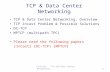 TCP & Data Center Networking TCP & Data Center Networking: Overview TCP Incast Problem & Possible Solutions DC-TCP MPTCP (multipath TPC) Please read the.