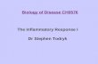 Biology of Disease CH0576 The Inflammatory Response I Dr Stephen Todryk.