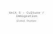 Unit 5 – Culture / Immigration Global Studies. Civics – the study of what it means to be a US citizen Citizen – a legally recognized member of the country.