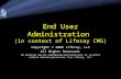 End User Administration (in context of Liferay CMS) Copyright © 2006 Liferay, LLC All Rights Reserved. No material may be reproduced electronically or.
