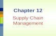 Chapter 12 Supply Chain Management Management 3620Chapter 12 Supply Chain Management12-2 Supply Chain A supply chain is the sequence of organizations.