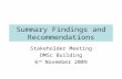 Summary Findings and Recommendations Stakeholder Meeting DMSc Building 6 th November 2009.