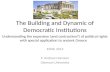 The Building and Dynamic of Democratic Institutions ESNIE 2014 F. Andrew Hanssen Clemson University Understanding the expansion (and contraction?) of political.