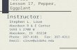 Vegetable Crops – PLSC 451/551 Lesson 17, Pepper, Eggplant Instructor: Stephen L. Love Aberdeen R & E Center 1693 S 2700 W Aberdeen, ID 83210 Phone: 397-4181.