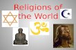 Religions of the World. The 5 Major World Religions Christianity Islam Hinduism Buddhism Judaism These 5 religions have over 4.5 BILLION followers, more.