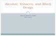 MEN’S HEALTH H306 FALL 2014 Alcohol, Tobacco, and Illicit Drugs.