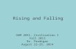 Rising and Falling HUM 2051: Civilization I Fall 2013 Dr. Perdigao August 22-25, 2014.