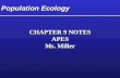 Population Ecology CHAPTER 9 NOTES APES Ms. Miller CHAPTER 9 NOTES APES Ms. Miller.