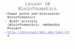 Lesson 10 Bioinformatics Power point and discussion Bioinformatics BLAST activity (Bioinformatics) –Wolbachia Project .