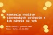 Kontrola kvality slovenských potravín a ich návrat na trh Milan Semančík, predseda SPPK Praha - Žofín, 25.11.2013.