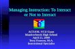 Managing Instruction: To Interact or Not to Interact ACT-ESL VCU Grant Meadowbrook High School April 21, 2009 Terry Franson, M.A. Instructional Specialist.