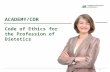 Code of Ethics for the Profession of Dietetics ACADEMY/CDR 1.