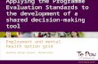 Ensuring Rigour: Applying the Programme Evaluation Standards to the development of a shared decision-making tool Employment and mental health option grid.