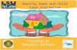 Presented By Carolle Olinde Healthy Home and Child Care Initiative Part One.