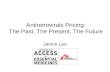 Antiretrovirals Pricing: The Past, The Present, The Future Janice Lee.