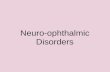 Neuro-ophthalmic Disorders. Relative Afferent Pupillary Defect seen in optic nerve lesion and severe retinal disease lesion of the optic nerve on one.