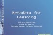 European Schoolnet Metadata for Learning Tel Aviv 2003-01-26 Frans Van Assche Strategy Manager European Schoolnet.