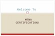 MTNA CERTIFICATION! Welcome To The Teacher Profile Process This presentation shows the general outline of the Profile requirements.