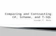 Joseph P. Mohr. 1. C# Overview 2. Scheme Overview 3. T-SQL Overview 4. Language Comparisons 5. Conclusions.