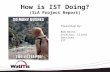 How is IST Doing? (SLA Project Report) 1 Presented By: Bob Hicks Director, Client Services IST.