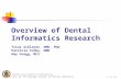 Center for Dental Informatics 1 of 23 University of Pittsburgh School of Dental Medicine Overview of Dental Informatics Research Titus Schleyer, DMD, PhD.