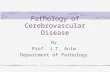 Pathology of Cerebrovascular Disease By Prof. J.T. Anim Department of Pathology.